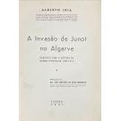 IRIA, Alberto. - A INVASÃO DE JUNOT NO ALGRAVE. Subsídios para a história da Guerra Peninsular - 1808-1814). 