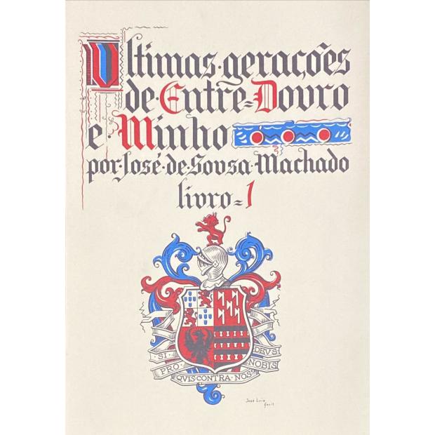 MACHADO, José de Sousa. - ULTIMAS GERAÇÕES DE ENTRE DOURO E MINHO. Apostilas ás árvores de costados das Famílias Nobres de José Barbosa Canaes de Figueiredo Castello Branco. 