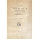 MASCARENHAS, D. Jerónimo de. - HISTÓRIA DE LA CIUDAD DE CEUTA. Sus sucessos militares, y politicos; memorias de sus santos y prelados, y elogios de sus capitanes generales. Escrits em 1648. Sob a direcção de Afonso de Dornelas. 