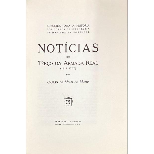 MATOS, Gastão de Melo de. - NOTICIAS DO TÊRÇO DA ARMADA REAL. (1618-1707). (Subsídios para a História dos Corpos de Infantaria de Marinha em Portugal).