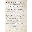 MELO, D. Francisco Manuel de. - EPANAPHORAS DE VARIA HISTORIA PORTVGVEZA. AO EXCELLENTISSIMO SENHOR DOM IOÃO DA SYLVA EM CINCO RELAÇOENS DE SVCESSOS PERTENCENTES A ESTE REYNO. 