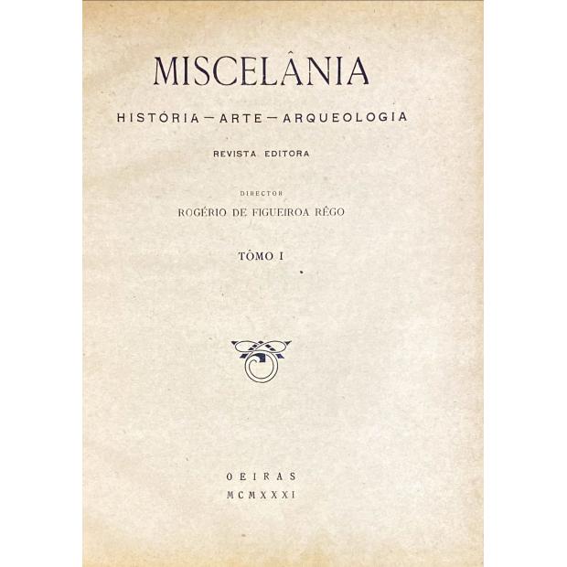 MISCELÂNIA. História. Arte. Arqueologia. Revista Editora. Director Rogério de Figueiroa Rêgo. Tomo I. 