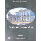 MORAES, Maria Adelaide Ferreira de. - VELHAS CASAS DE GUIMARÃES. Volume I (e II). 