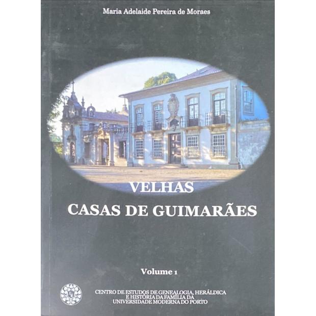 MORAES, Maria Adelaide Ferreira de. - VELHAS CASAS DE GUIMARÃES. Volume I (e II). 