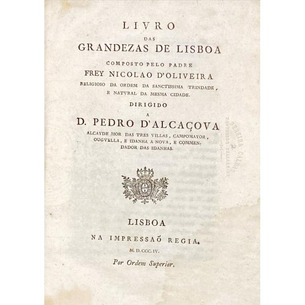 OLIVEIRA, Frey Nicolao de. - LIVRO DAS GRANDEZAS DE LISBOA. Composto pelo Padre...