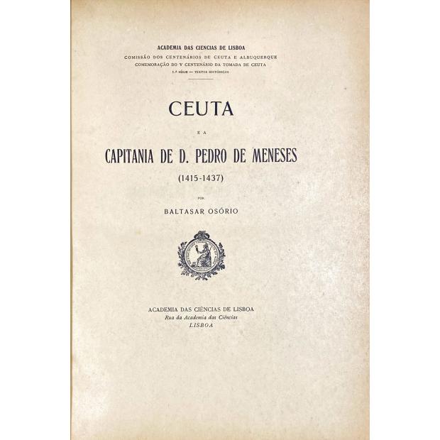 OSÓRIO, Baltasar. - CEUTA E A CAPITANIA DE D. PEDRO DE MENESES. (14l5-1437). 