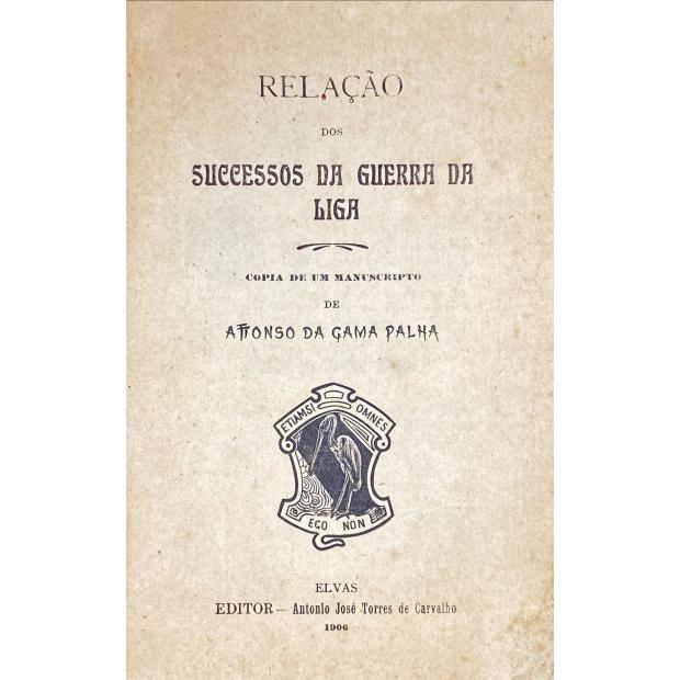 PALHA, Affonso da Gama. - RELAÇÃO DOS SUCCESSOS DA GUERRA DA LIGA. Cópia de um manuscrito.