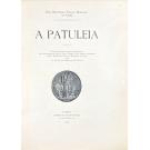 PATULEIA (A). CATALOGO DOS DOCUMENTOS MANUSCRIPTOS QUE PERTENCERAM A JOSÉ DA SILVA PASSOS, E QUE FORAM OFFERECIDOS Á REAL BIBLIOTHECA PUBLICA MUNICIPAL DO PORTO, por D. Anna Luiza Rodrigues de Freitas. (Real Bibliotheca Publica Municipal do Porto).