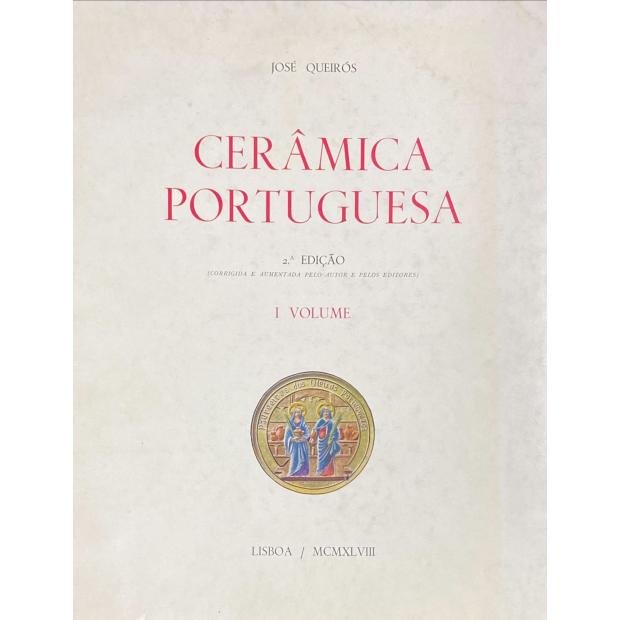 QUEIRÓS, José. - CERÂMICA PORTUGUESA. 2ª edição. (Corrigida e aumentada pelo autor e pelos editores). I Volume (e II volume).